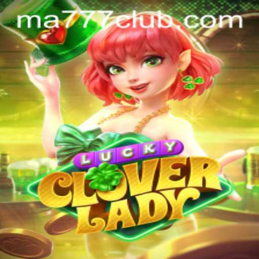 Discover the Enchantment of LuckyCloverLady: A Thrilling Gaming Experience with MA777